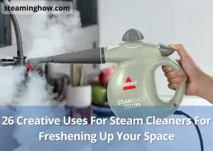 Creative Uses For Steam Cleaners For Freshening Up Your Space