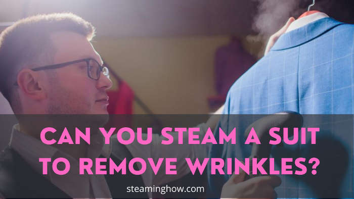 can you steam a suit to remove wrinkles