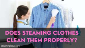 does steaming clothes clean them