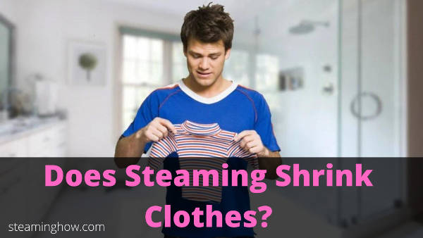 does steaming shrink clothes