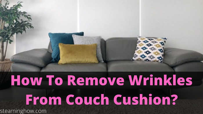 how to get wrinkles out of couch cushion
