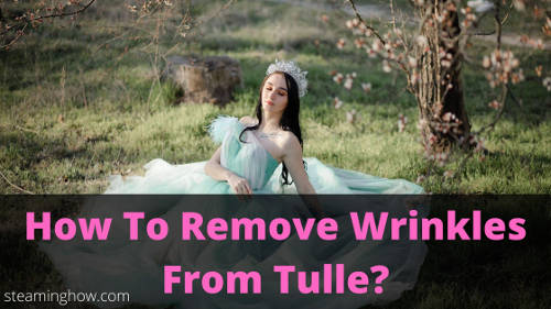 how to get wrinkles out of tulle