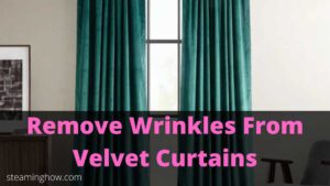 how to get wrinkles out of velvet curtains