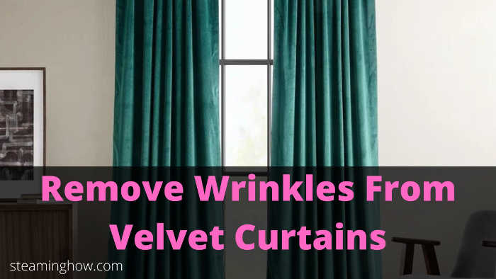 how to get wrinkles out of velvet curtains
