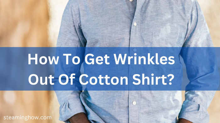 how to get wrinkles out of cotton shirt
