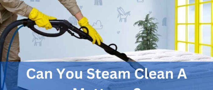can you steam clean a mattress