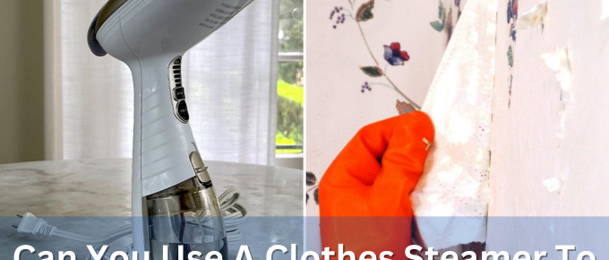 Can You Use A Clothes Steamer To Remove Wallpaper?