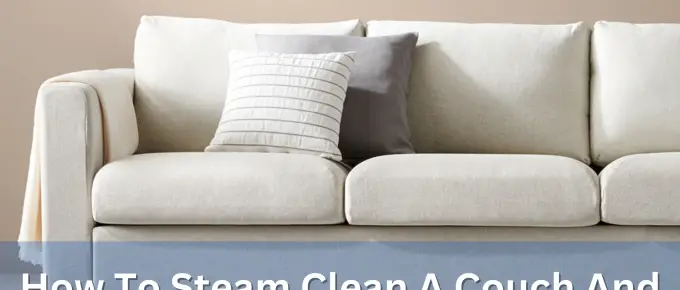 How To Steam Clean A Couch And Upholstery?
