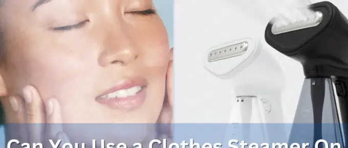 Can You Use a Clothes Steamer On Your Face?