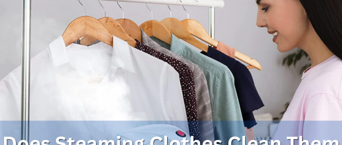 Does Steaming Clothes Clean Them Properly?