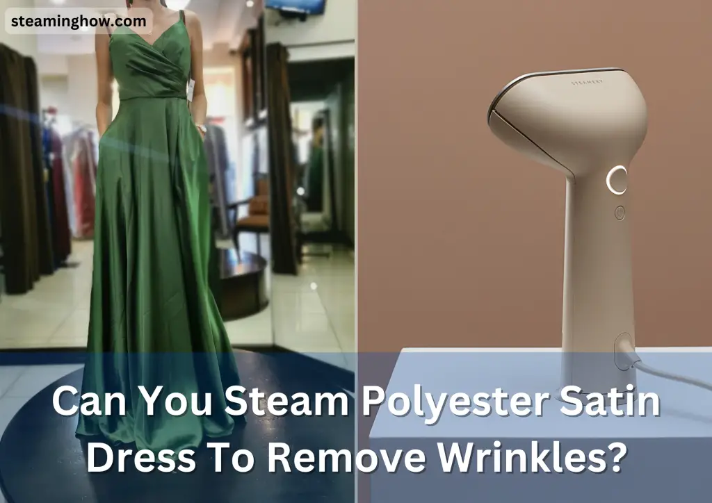 Can You Steam Polyester Satin Dress To Remove Wrinkles?