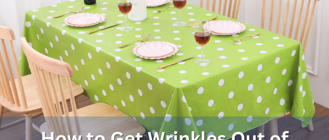 how to get wrinkles out of flannel backed vinyl tablecloth