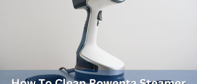 How To Clean Rowenta Steamer And Prevent Mineral Buildup?