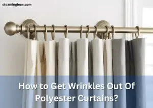 How to Get Wrinkles Out Of Polyester Curtains?