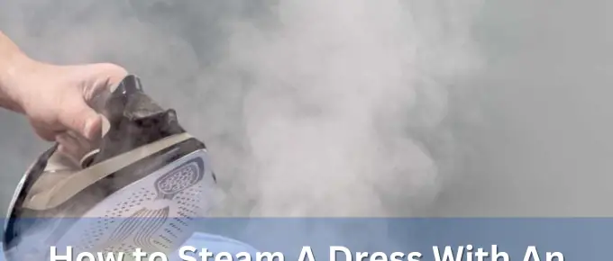 How to Steam A Dress With An Iron?